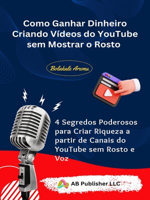 cover image of Como Ganhar Dinheiro Criando Vídeos do YouTube sem Mostrar o Rosto